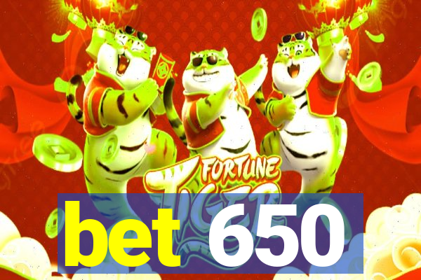 bet 650